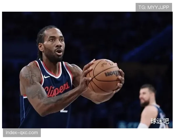 快船险胜鹈鹕，伦纳德34分表现彰显NBA球星价值